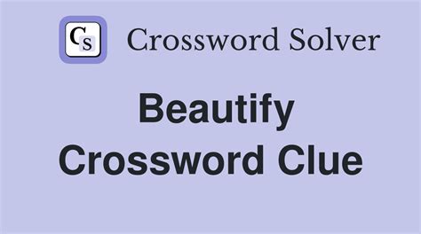 beautified crossword clue|beautify 8 letters.